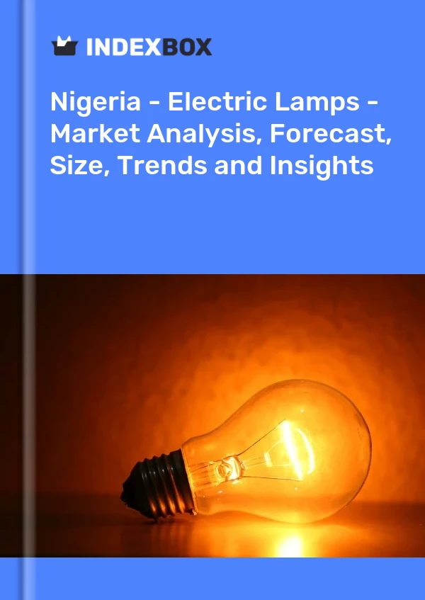Report Nigeria - Electric Lamps - Market Analysis, Forecast, Size, Trends and Insights for 499$