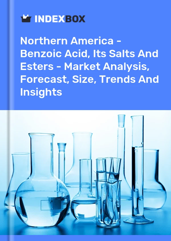Rapport Amérique du Nord - Acide benzoïque, ses sels et ses esters - Analyse du marché, prévisions, taille, tendances et perspectives for 499$