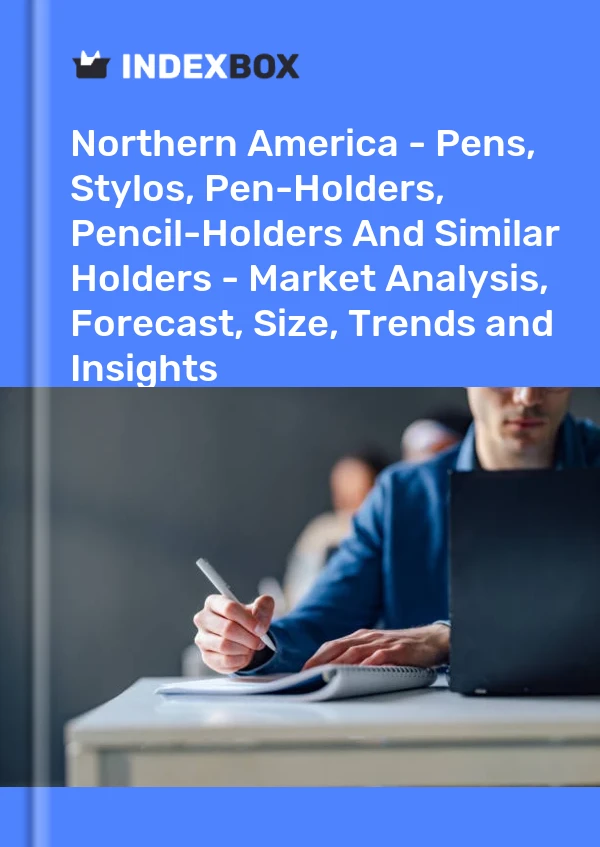Report Northern America - Pens, Stylos, Pen-Holders, Pencil-Holders and Similar Holders - Market Analysis, Forecast, Size, Trends and Insights for 499$