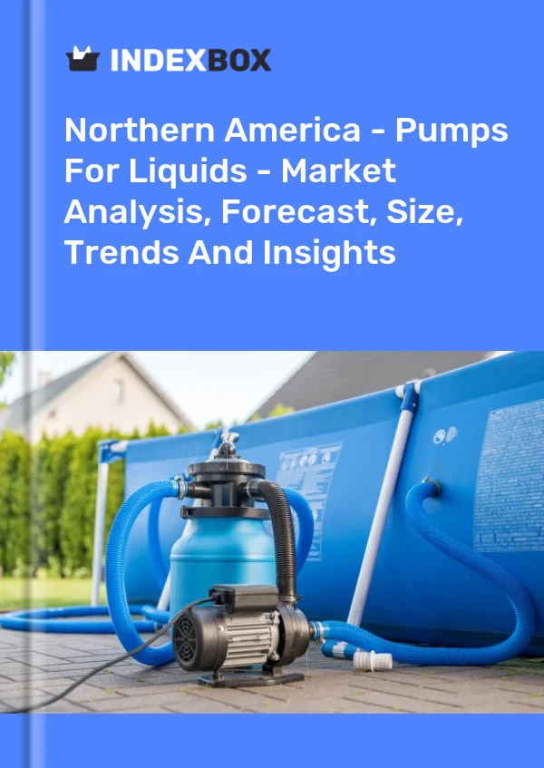 Report Northern America - Pumps for Liquids - Market Analysis, Forecast, Size, Trends and Insights for 499$