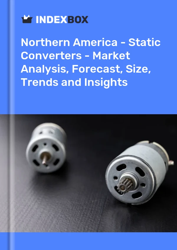 Report Northern America - Static Converters - Market Analysis, Forecast, Size, Trends and Insights for 499$