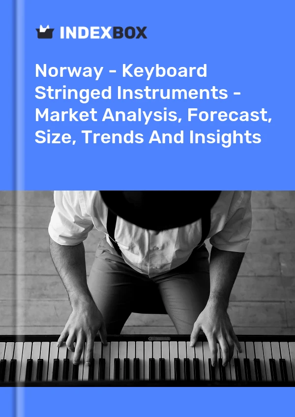 Report Norway - Keyboard Stringed Instruments - Market Analysis, Forecast, Size, Trends and Insights for 499$