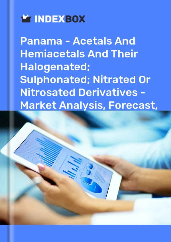 Report Panama - Acetals and Hemiacetals and Their Halogenated; Sulphonated; Nitrated or Nitrosated Derivatives - Market Analysis, Forecast, Size, Trends and Insights for 499$