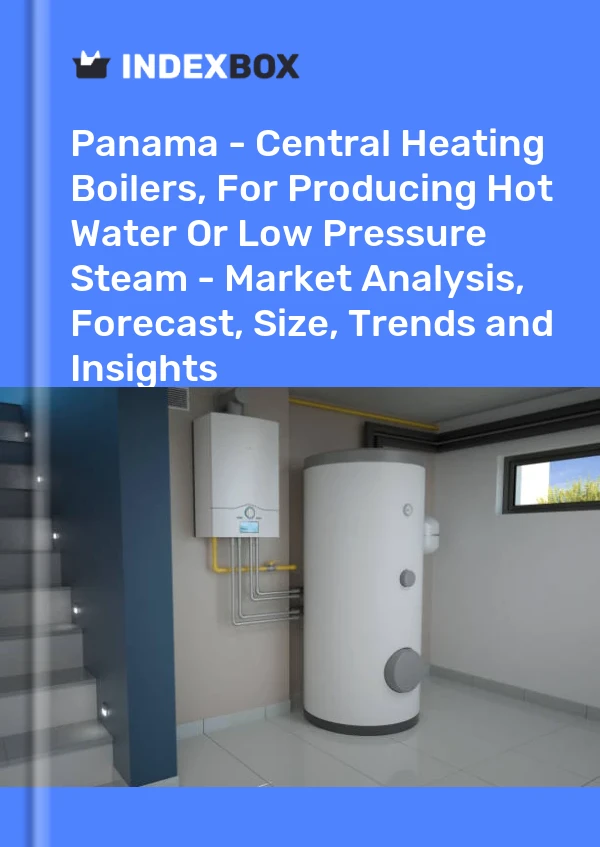 Report Panama - Central Heating Boilers, for Producing Hot Water or Low Pressure Steam - Market Analysis, Forecast, Size, Trends and Insights for 499$