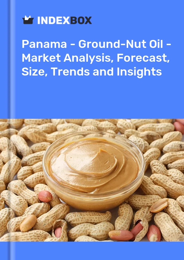 Report Panama - Ground-Nut Oil - Market Analysis, Forecast, Size, Trends and Insights for 499$