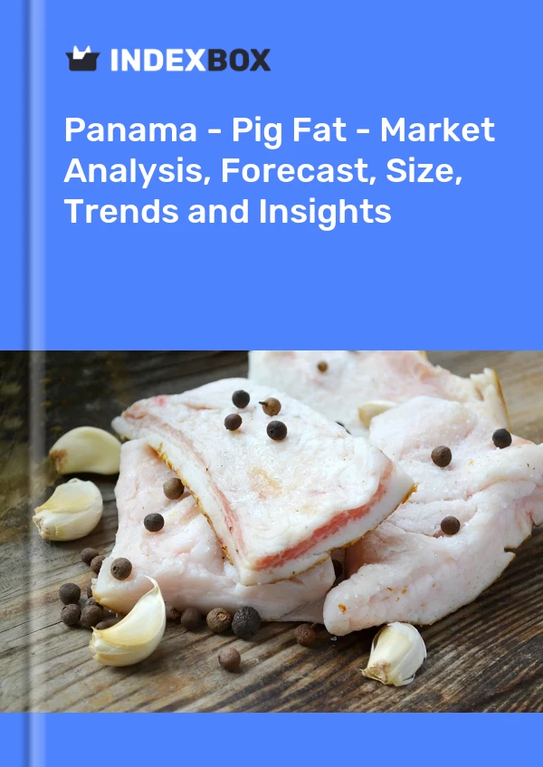 Report Panama - Pig Fat - Market Analysis, Forecast, Size, Trends and Insights for 499$