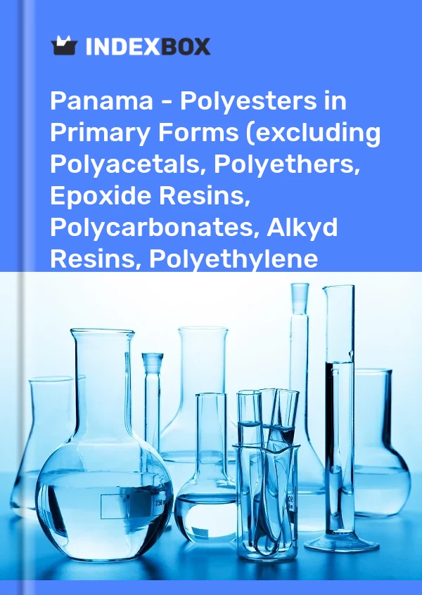 Report Panama - Polyesters in Primary Forms (excluding Polyacetals, Polyethers, Epoxide Resins, Polycarbonates, Alkyd Resins, Polyethylene Terephthalate, other Unsaturated Polyesters) - Market Analysis, Forecast, Size, Trends and Insights for 499$