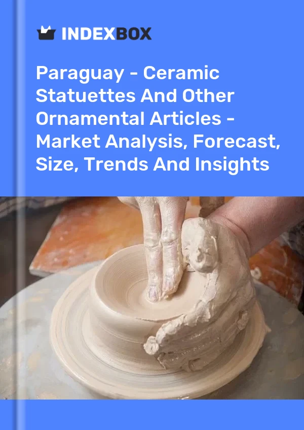 Report Paraguay - Ceramic Statuettes and Other Ornamental Articles - Market Analysis, Forecast, Size, Trends and Insights for 499$