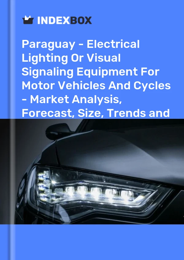 Report Paraguay - Electrical Lighting or Visual Signaling Equipment for Motor Vehicles and Cycles - Market Analysis, Forecast, Size, Trends and Insights for 499$