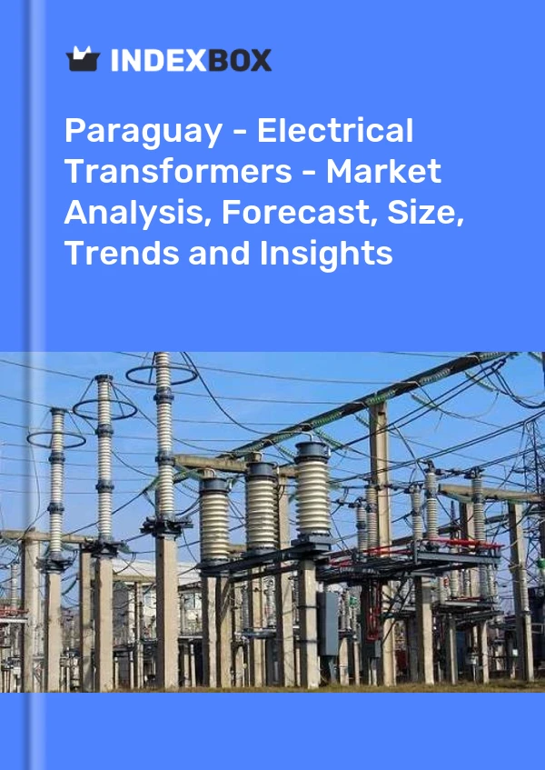 Report Paraguay - Electrical Transformers - Market Analysis, Forecast, Size, Trends and Insights for 499$