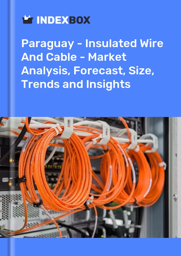 Report Paraguay - Insulated Wire and Cable - Market Analysis, Forecast, Size, Trends and Insights for 499$