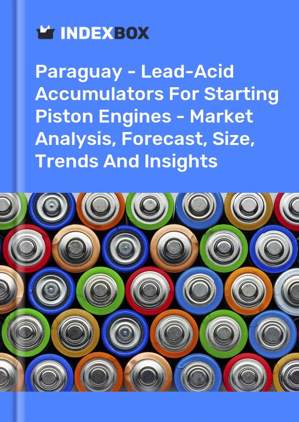 Report Paraguay - Lead-Acid Accumulators for Starting Piston Engines - Market Analysis, Forecast, Size, Trends and Insights for 499$