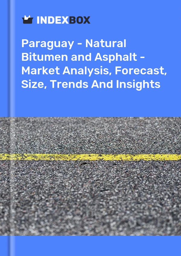 Report Paraguay - Natural Bitumen and Asphalt - Market Analysis, Forecast, Size, Trends and Insights for 499$