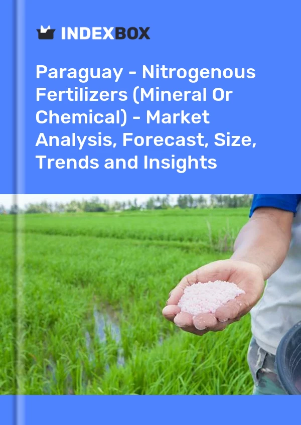 Report Paraguay - Nitrogenous Fertilizers (Mineral or Chemical) - Market Analysis, Forecast, Size, Trends and Insights for 499$