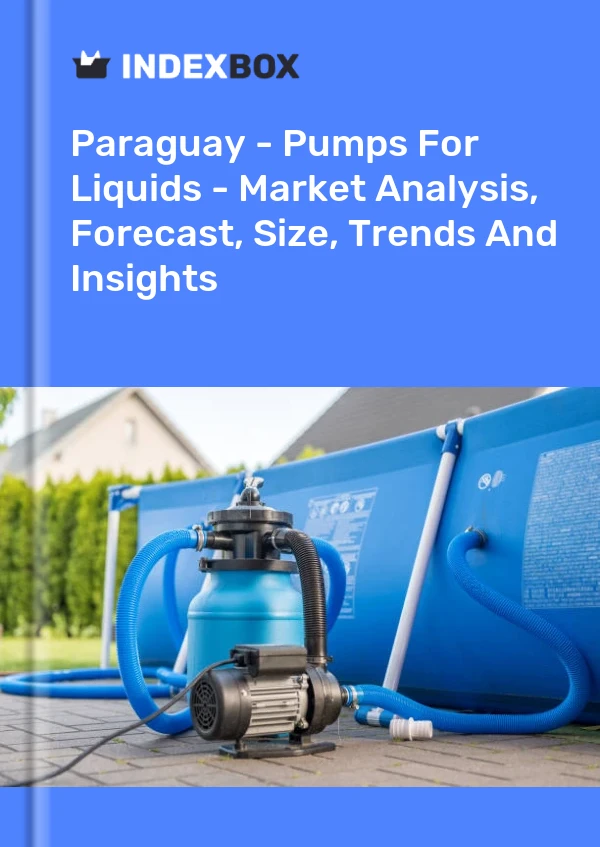 Report Paraguay - Pumps for Liquids - Market Analysis, Forecast, Size, Trends and Insights for 499$