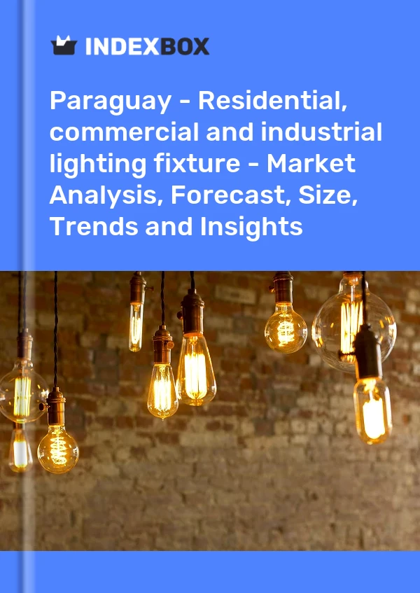 Report Paraguay - Residential, commercial and industrial lighting fixture - Market Analysis, Forecast, Size, Trends and Insights for 499$