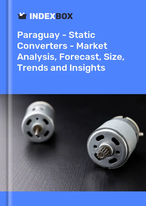 Report Paraguay - Static Converters - Market Analysis, Forecast, Size, Trends and Insights for 499$