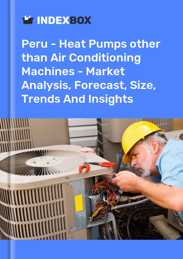 Report Peru - Heat Pumps other than Air Conditioning Machines - Market Analysis, Forecast, Size, Trends and Insights for 499$