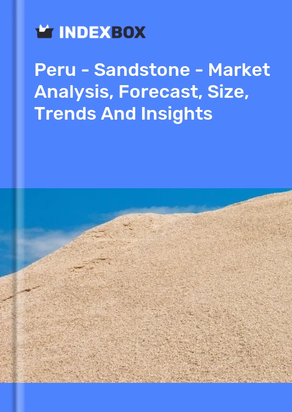 Peru - Sandstone - Market Analysis, Forecast, Size, Trends And Insights