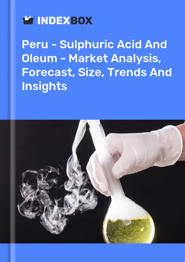 Peru - Sulphuric Acid And Oleum - Market Analysis, Forecast, Size, Trends And Insights