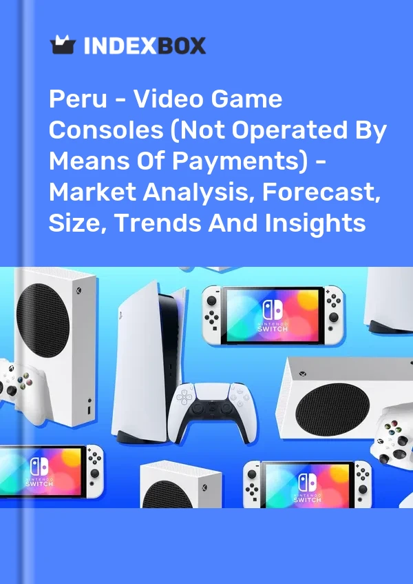 Peru - Video Game Consoles (Not Operated By Means Of Payments) - Market Analysis, Forecast, Size, Trends And Insights