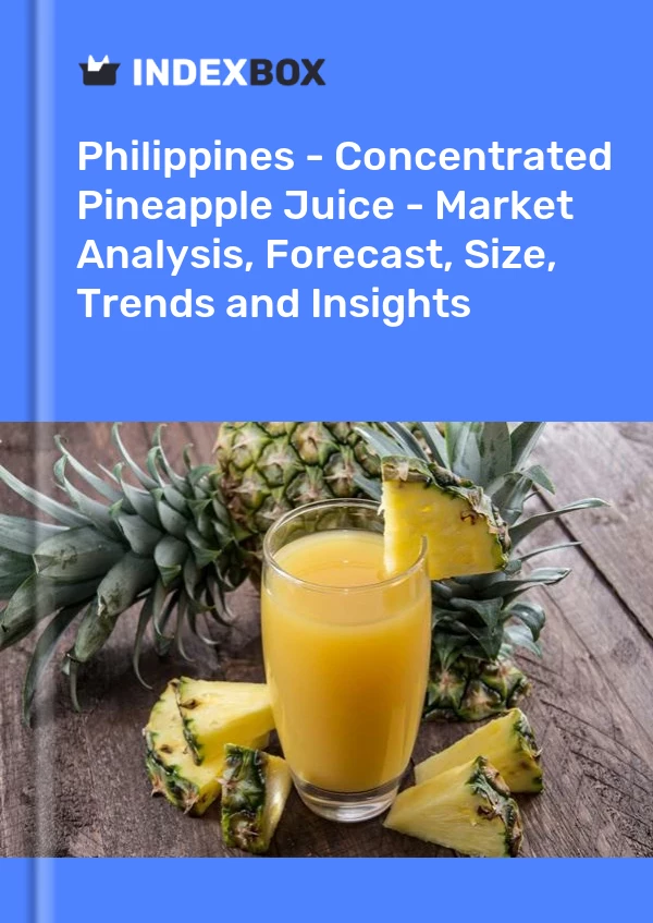 Philippines - Concentrated Pineapple Juice - Market Analysis, Forecast, Size, Trends and Insights