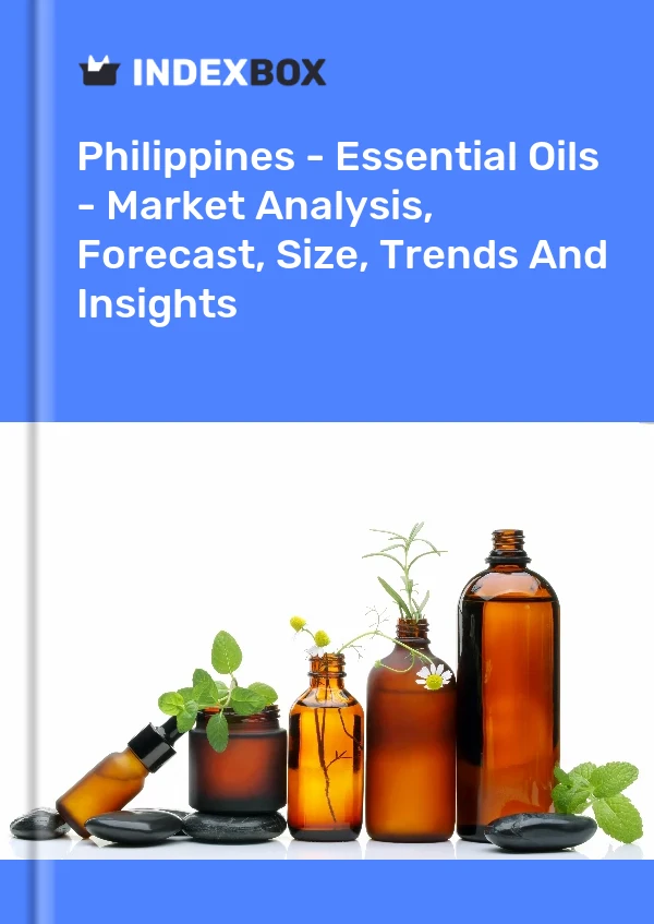 Philippines - Essential Oils - Market Analysis, Forecast, Size, Trends And Insights
