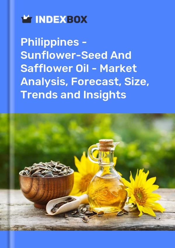 Philippines - Sunflower-Seed And Safflower Oil - Market Analysis, Forecast, Size, Trends and Insights