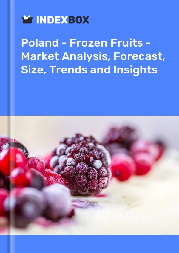 Pologne - Fruits surgelés - Analyse du marché, prévisions, taille, tendances et perspectives