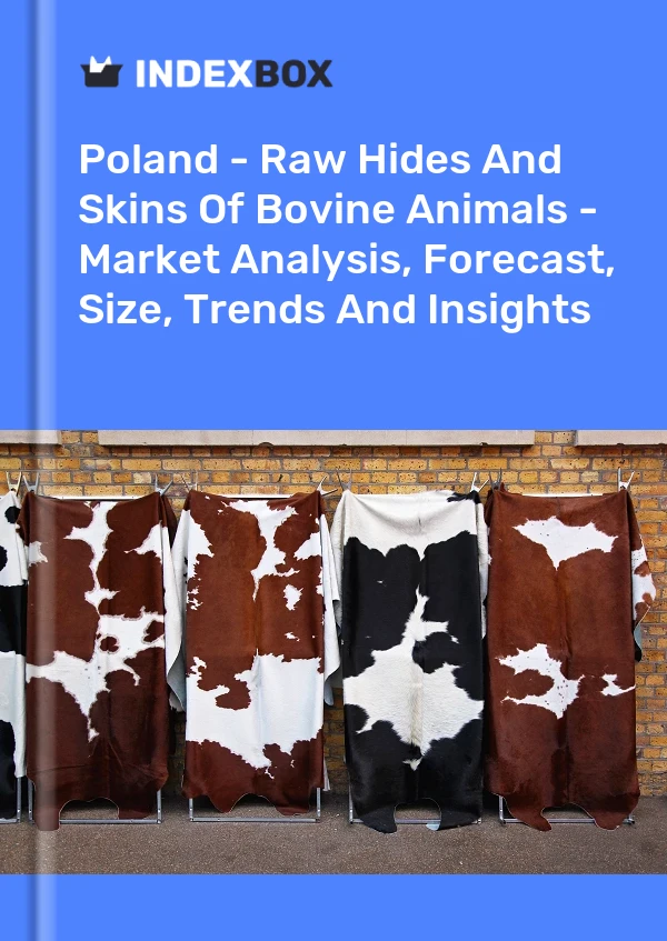 Pologne - Cuirs et peaux bruts de bovins - Analyse du marché, prévisions, taille, tendances et perspectives
