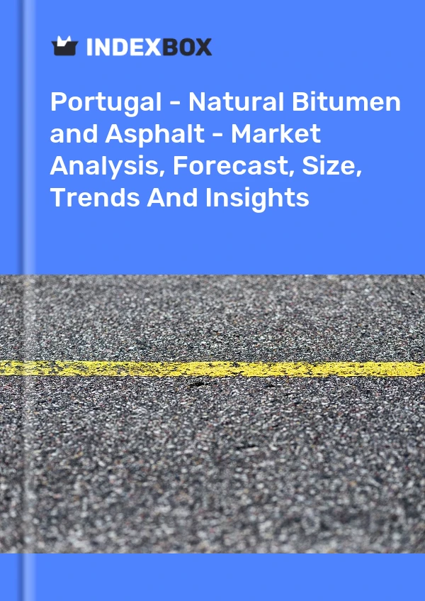 Report Portugal - Natural Bitumen and Asphalt - Market Analysis, Forecast, Size, Trends and Insights for 499$