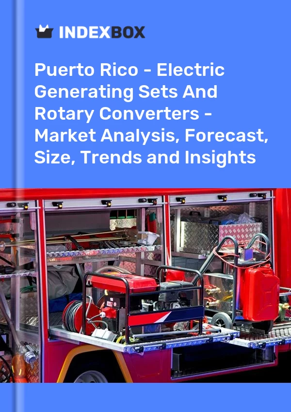 Report Puerto Rico - Electric Generating Sets and Rotary Converters - Market Analysis, Forecast, Size, Trends and Insights for 499$