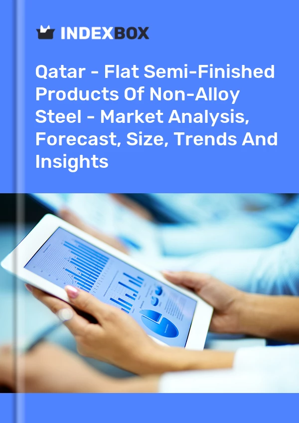 Report Qatar - Flat Semi-Finished Products of Non-Alloy Steel - Market Analysis, Forecast, Size, Trends and Insights for 499$