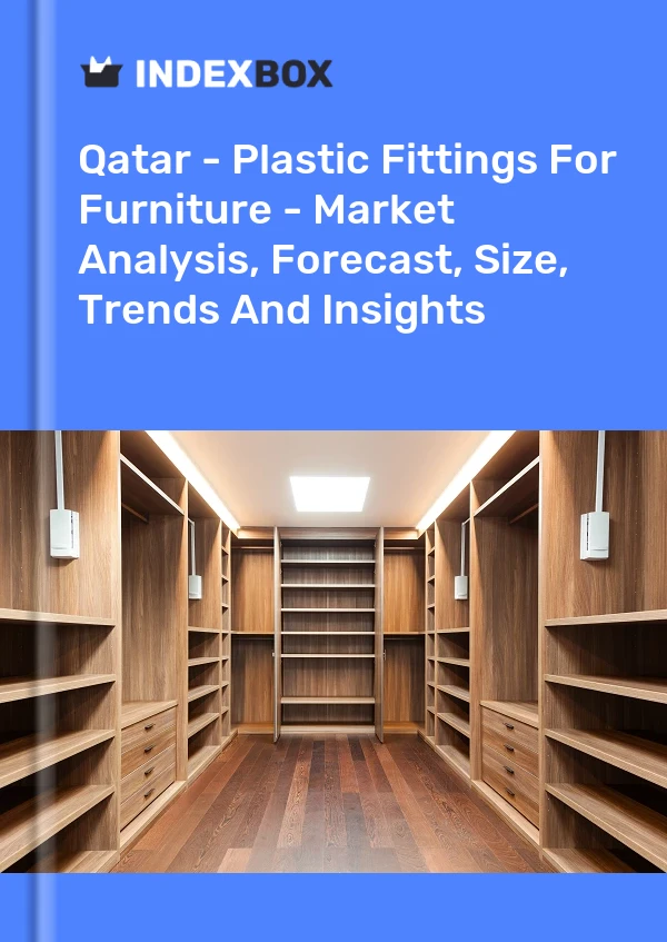 Report Qatar - Plastic Fittings for Furniture - Market Analysis, Forecast, Size, Trends and Insights for 499$