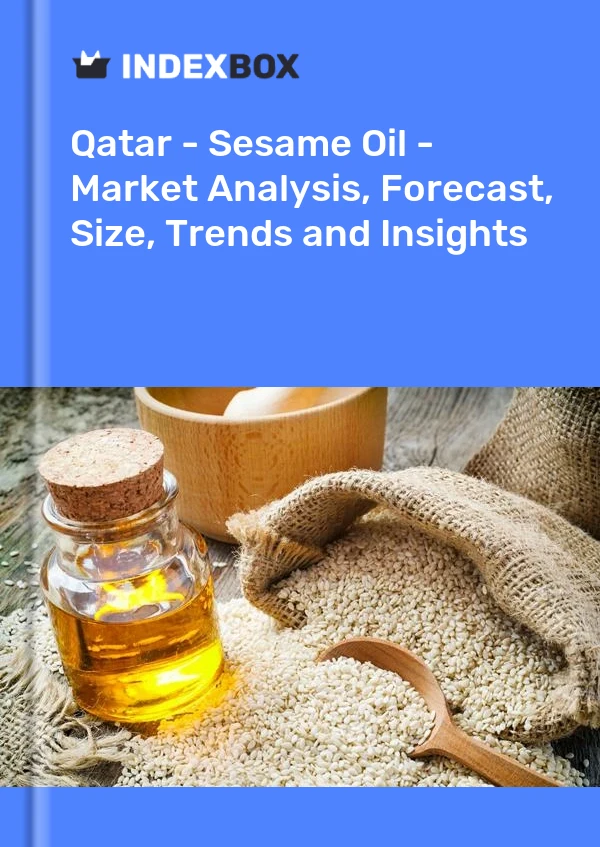 Qatar - Huile de sésame - Analyse du marché, prévisions, taille, tendances et perspectives