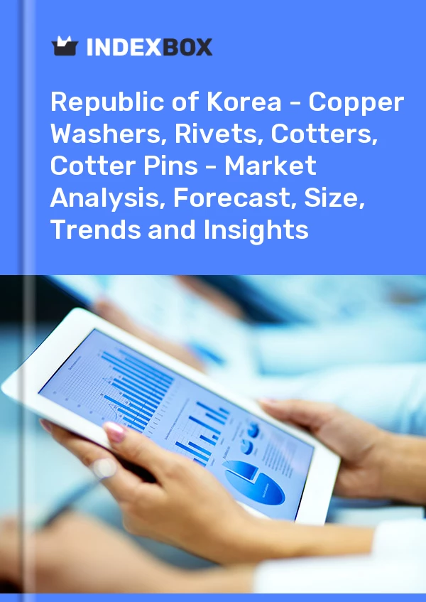 Report Republic of Korea - Copper Washers, Rivets, Cotters, Cotter Pins - Market Analysis, Forecast, Size, Trends and Insights for 499$