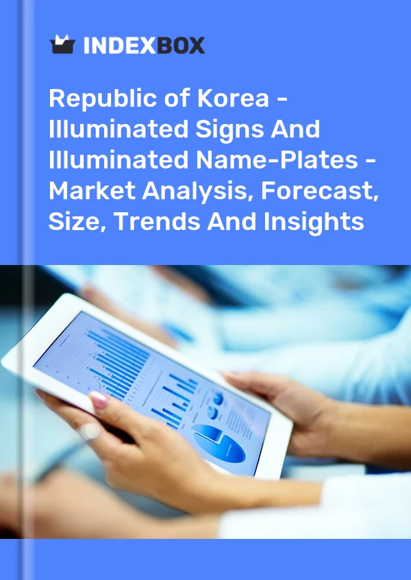 Report Republic of Korea - Illuminated Signs and Illuminated Name-Plates - Market Analysis, Forecast, Size, Trends and Insights for 499$