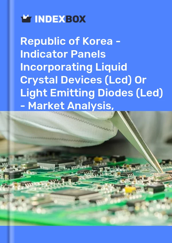 Republic of Korea - Indicator Panels Incorporating Liquid Crystal Devices (Lcd) Or Light Emitting Diodes (Led) - Market Analysis, Forecast, Size, Trends and Insights