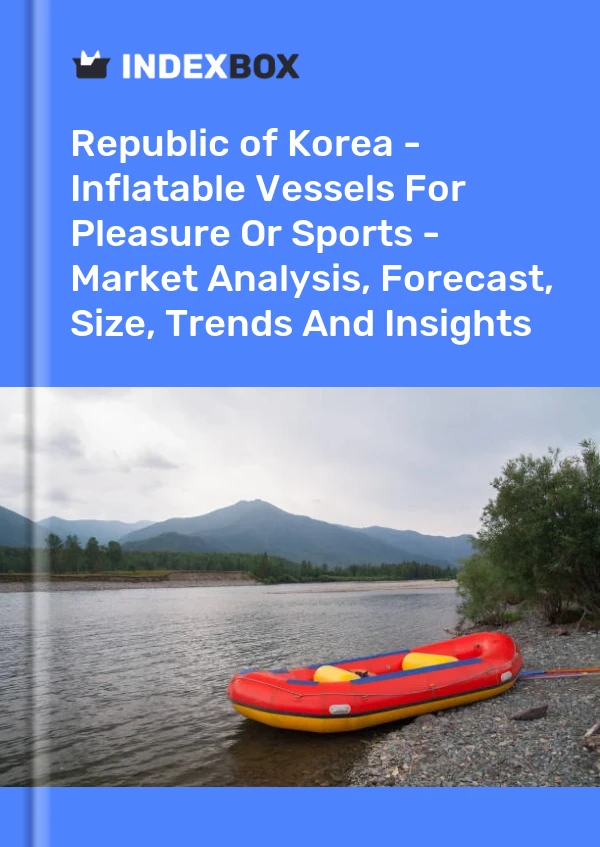 Report Republic of Korea - Inflatable Vessels for Pleasure or Sports - Market Analysis, Forecast, Size, Trends and Insights for 499$