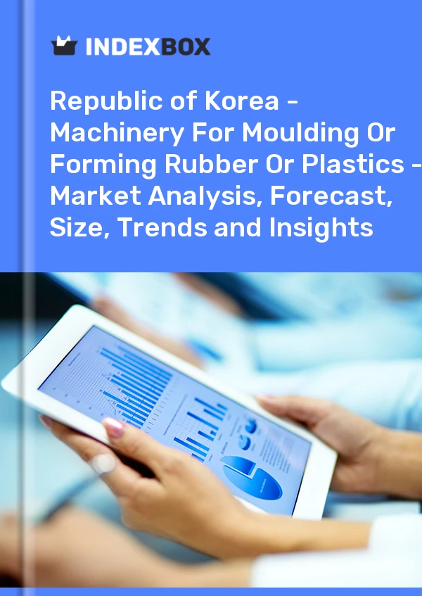 Report Republic of Korea - Machinery for Moulding or Forming Rubber or Plastics - Market Analysis, Forecast, Size, Trends and Insights for 499$
