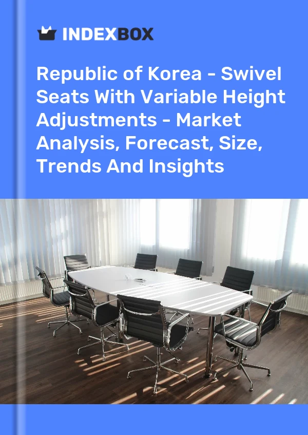 Report Republic of Korea - Swivel Seats With Variable Height Adjustments - Market Analysis, Forecast, Size, Trends and Insights for 499$