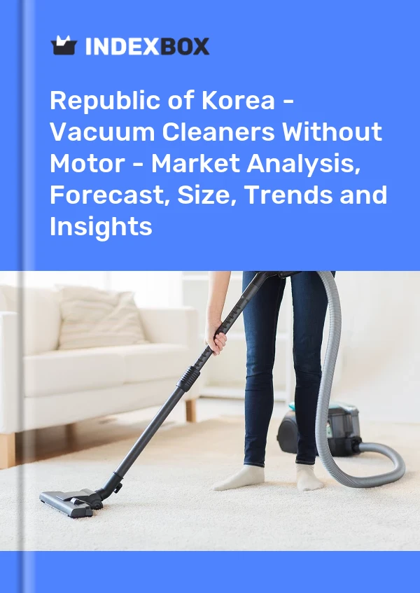Republic of Korea - Vacuum Cleaners Without Motor - Market Analysis, Forecast, Size, Trends and Insights