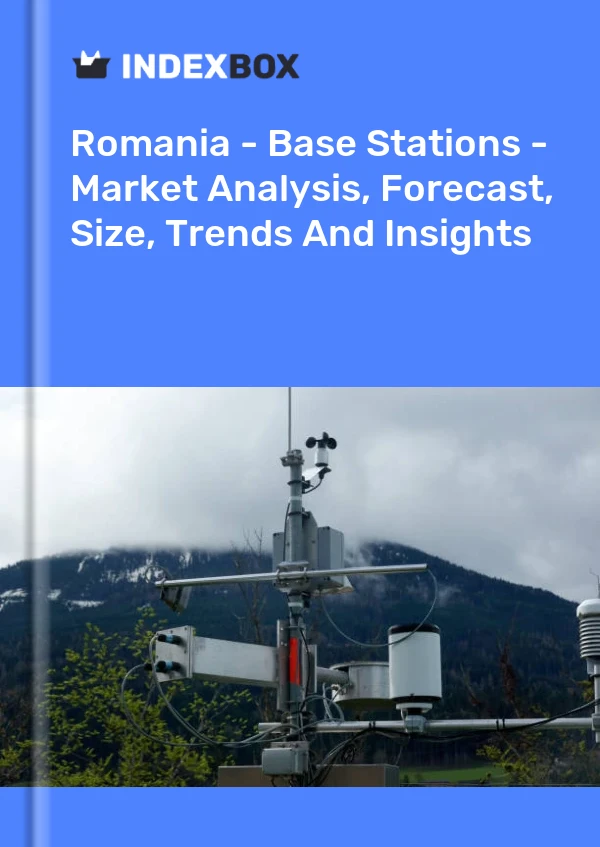 Romania - Base Stations - Market Analysis, Forecast, Size, Trends And Insights