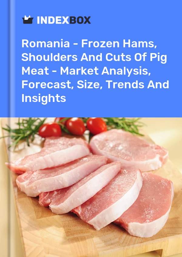 Report Romania - Frozen Hams, Shoulders and Cuts of Pig Meat - Market Analysis, Forecast, Size, Trends and Insights for 499$