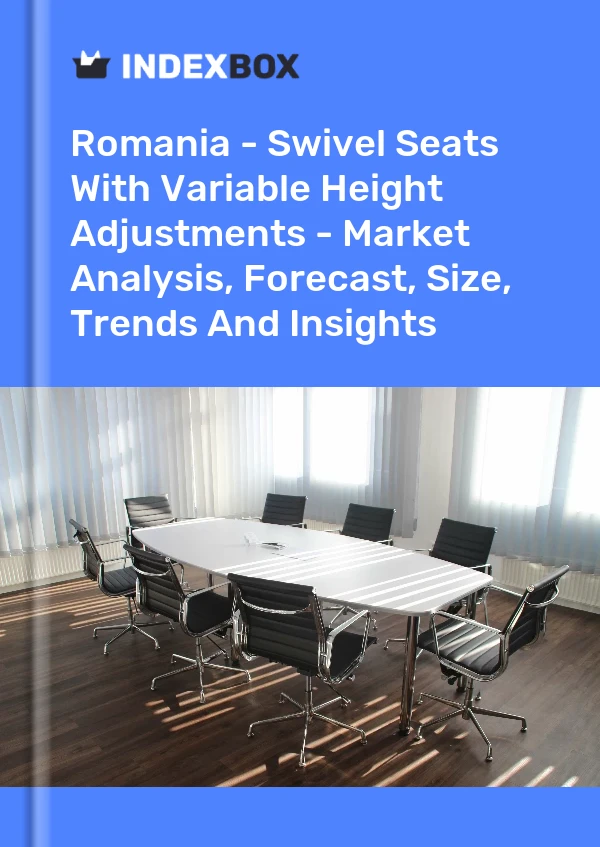 Report Romania - Swivel Seats With Variable Height Adjustments - Market Analysis, Forecast, Size, Trends and Insights for 499$