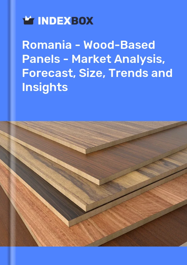 Romania - Wood-Based Panels - Market Analysis, Forecast, Size, Trends and Insights
