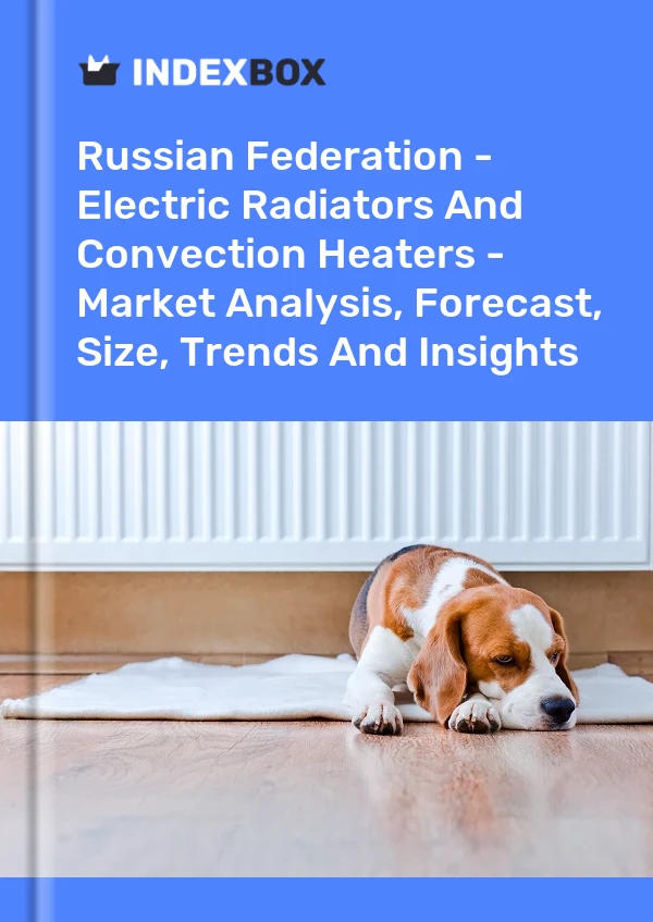 Russian Federation - Electric Radiators And Convection Heaters - Market Analysis, Forecast, Size, Trends And Insights