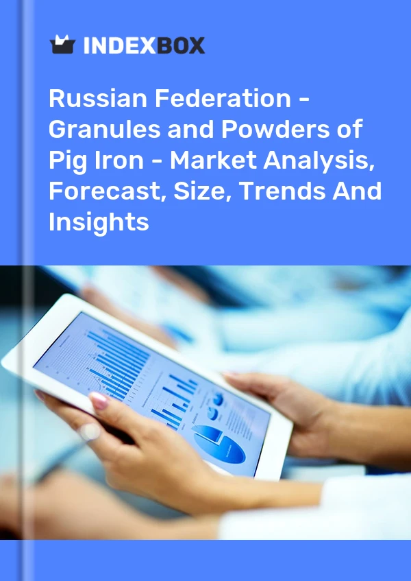 Russian Federation - Granules and Powders of Pig Iron - Market Analysis, Forecast, Size, Trends And Insights