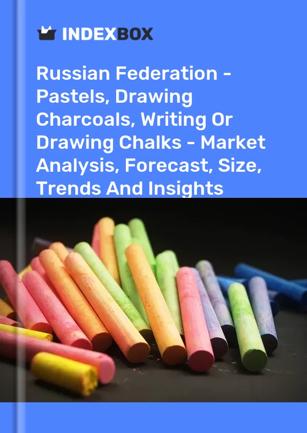 Russian Federation - Pastels, Drawing Charcoals, Writing Or Drawing Chalks - Market Analysis, Forecast, Size, Trends And Insights