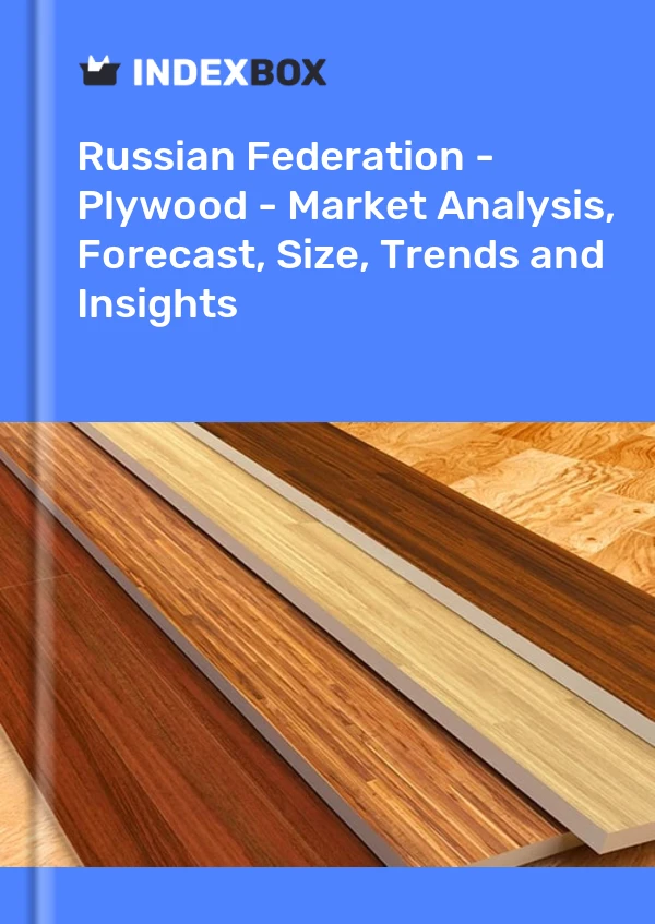 Rapport Fédération de Russie - Contreplaqué - Analyse du marché, prévisions, taille, tendances et perspectives for 499$